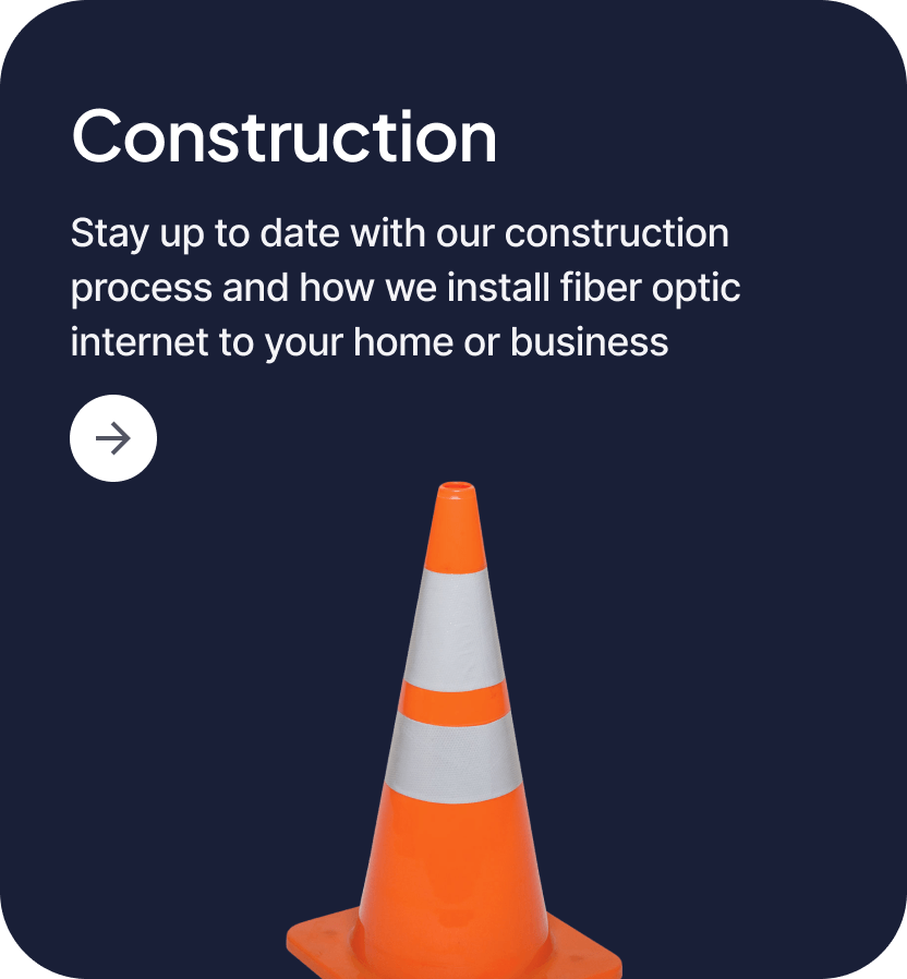Stay up to date with our construction process and how we install fiber-optic internet to your home or business