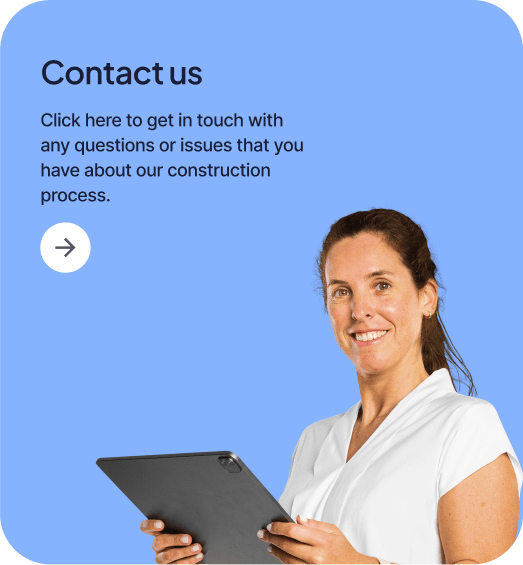 Contact Construction - Click here to get in touch with any questions or issues that you have about our construction process.